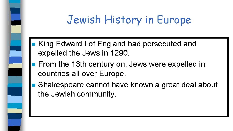 Jewish History in Europe n n n King Edward I of England had persecuted
