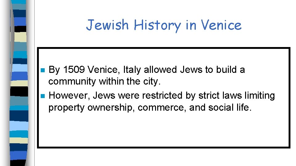 Jewish History in Venice n n By 1509 Venice, Italy allowed Jews to build