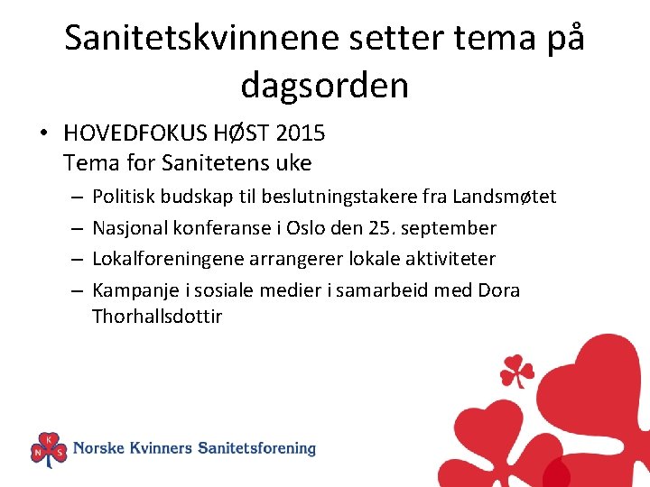 Sanitetskvinnene setter tema på dagsorden • HOVEDFOKUS HØST 2015 Tema for Sanitetens uke –