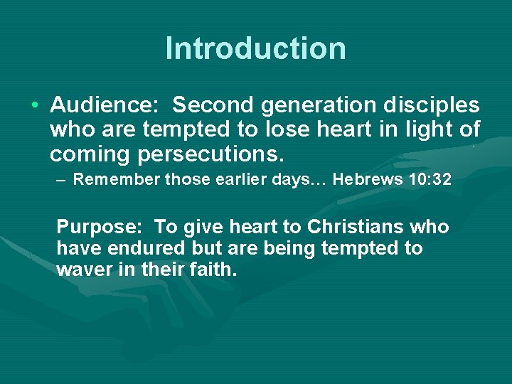 Introduction • Audience: Second generation disciples who are tempted to lose heart in light