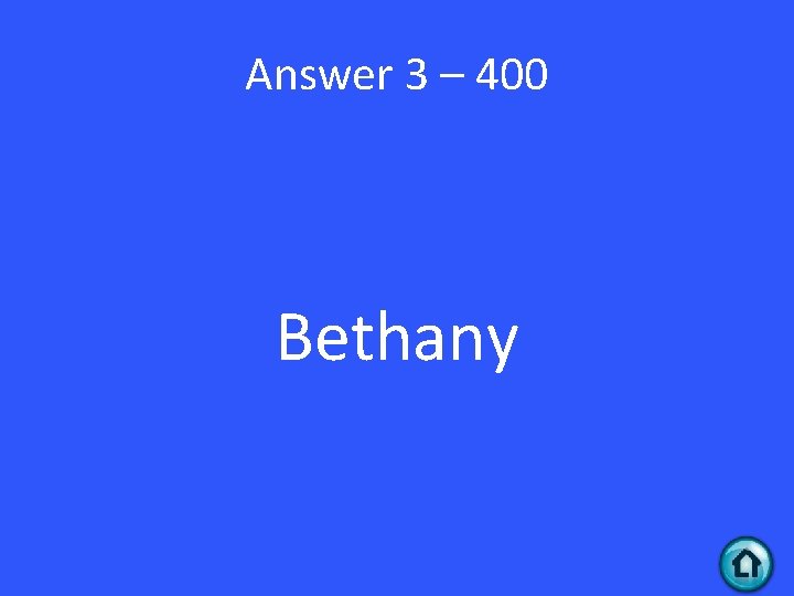 Answer 3 – 400 Bethany 