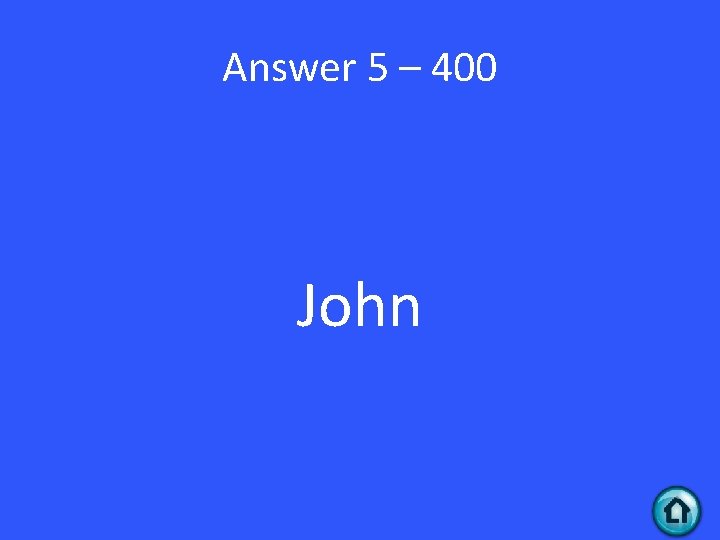 Answer 5 – 400 John 