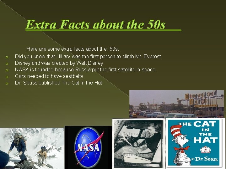 Extra Facts about the 50 s o o o Here are some extra facts