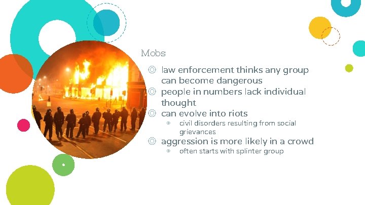 Mobs ◎ law enforcement thinks any group can become dangerous ◎ people in numbers