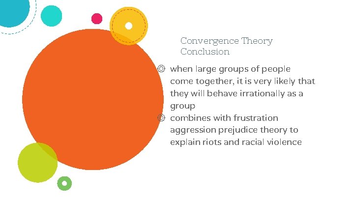 Convergence Theory Conclusion ◎ when large groups of people come together, it is very