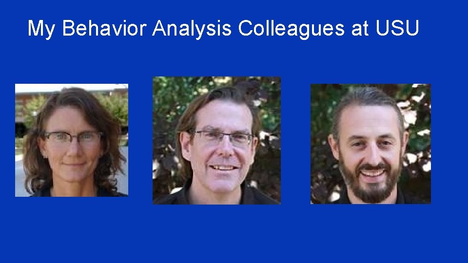 My Behavior Analysis Colleagues at USU 