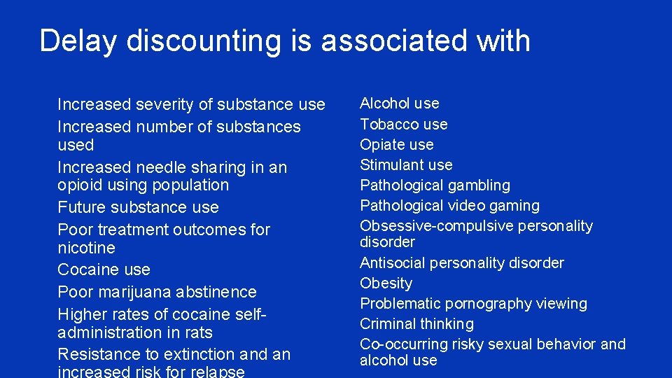 Delay discounting is associated with ¥ ¥ ¥ ¥ ¥ Increased severity of substance