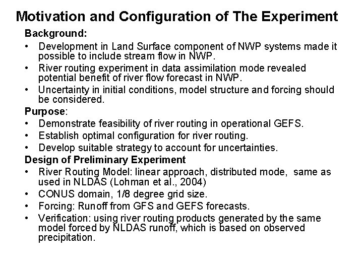 Motivation and Configuration of The Experiment Background: • Development in Land Surface component of