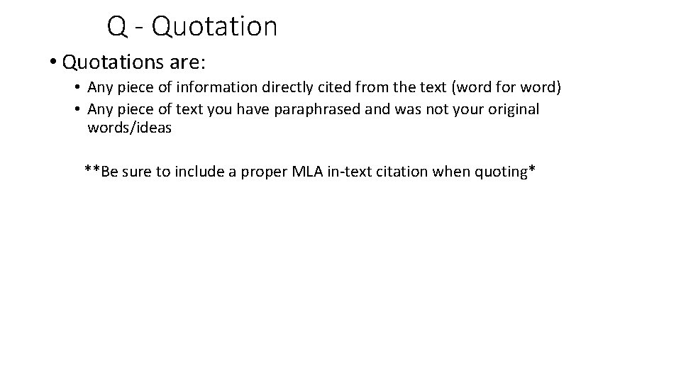 Q - Quotation • Quotations are: • Any piece of information directly cited from