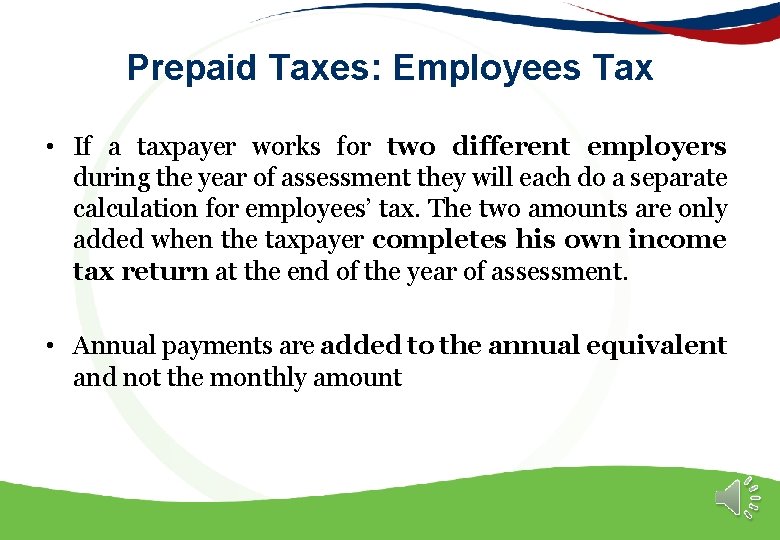 Prepaid Taxes: Employees Tax • If a taxpayer works for two different employers during