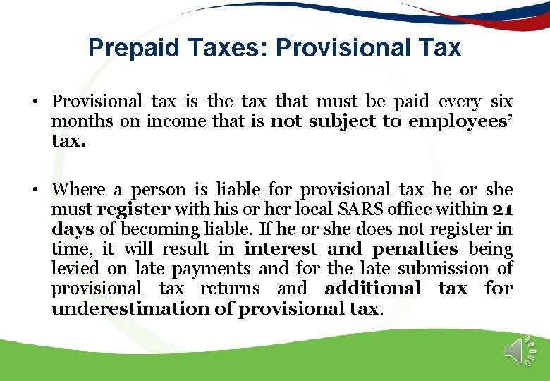 Prepaid Taxes: Provisional Tax • Provisional tax is the tax that must be paid