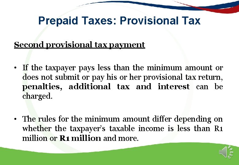 Prepaid Taxes: Provisional Tax Second provisional tax payment • If the taxpayer pays less