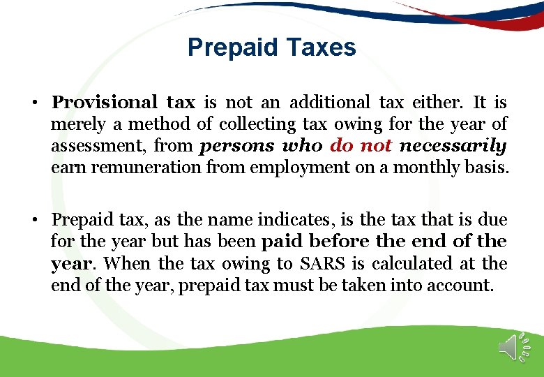 Prepaid Taxes • Provisional tax is not an additional tax either. It is merely