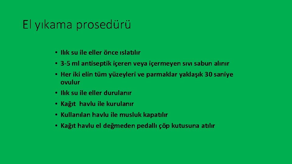 El yıkama prosedürü • Ilık su ile eller önce ıslatılır • 3 -5 ml