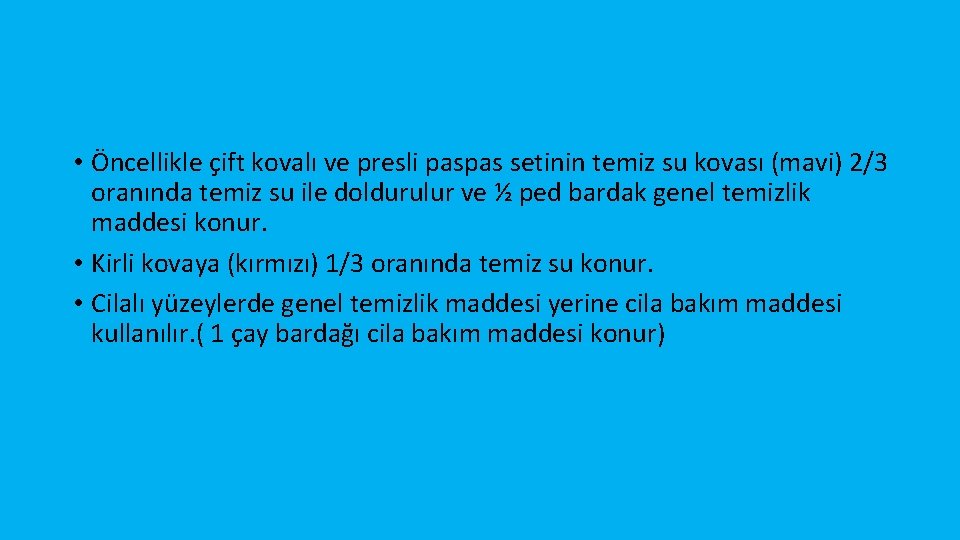  • Öncellikle çift kovalı ve presli paspas setinin temiz su kovası (mavi) 2/3