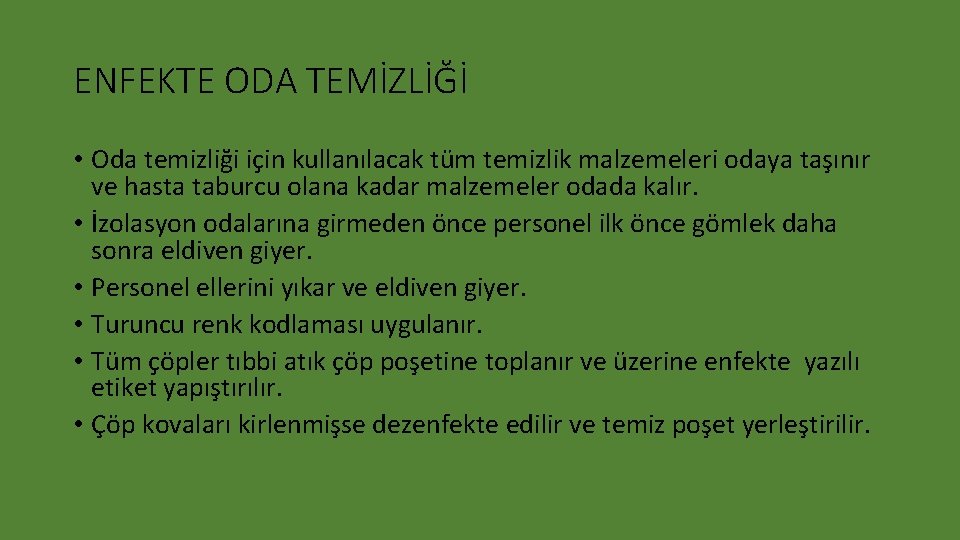 ENFEKTE ODA TEMİZLİĞİ • Oda temizliği için kullanılacak tüm temizlik malzemeleri odaya taşınır ve