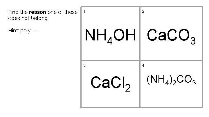 Find the reason one of these does not belong. Hint: poly …. 1 2