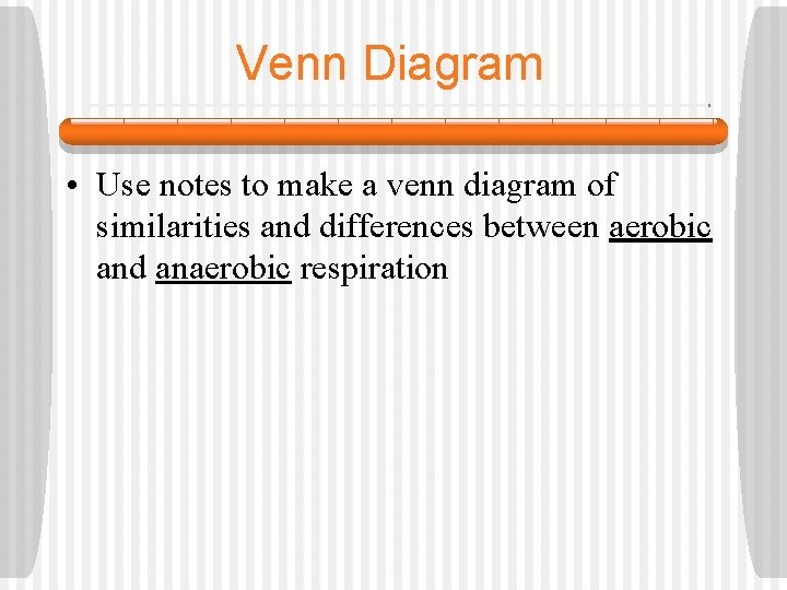 Venn Diagram • Use notes to make a venn diagram of similarities and differences