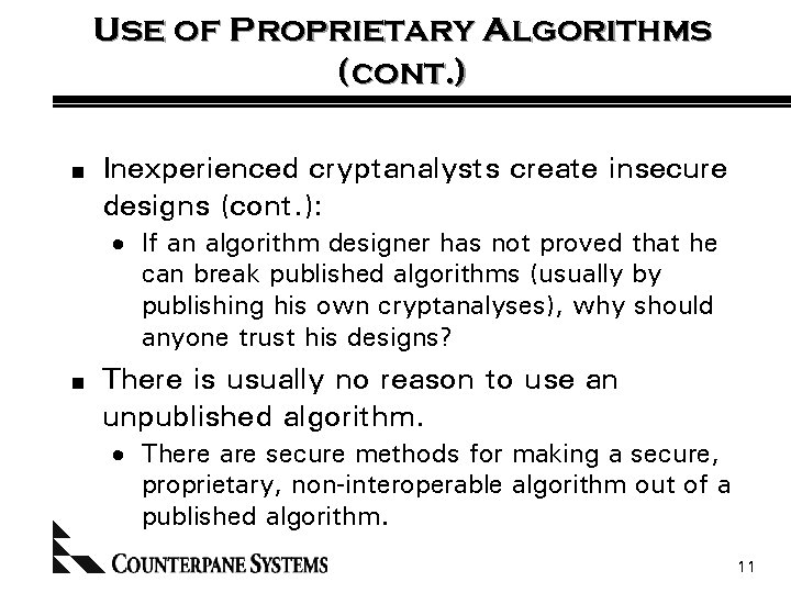Use of Proprietary Algorithms (cont. ) n Inexperienced cryptanalysts create insecure designs (cont. ):