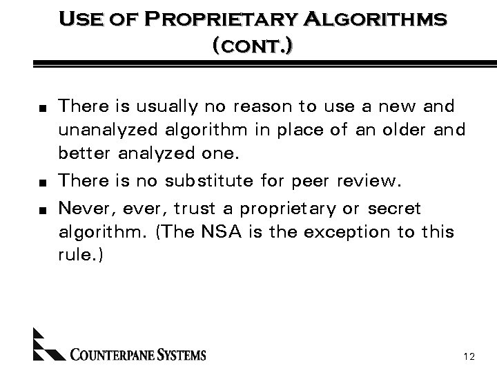 Use of Proprietary Algorithms (cont. ) n n n There is usually no reason