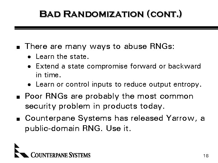 Bad Randomization (cont. ) n There are many ways to abuse RNGs: · Learn