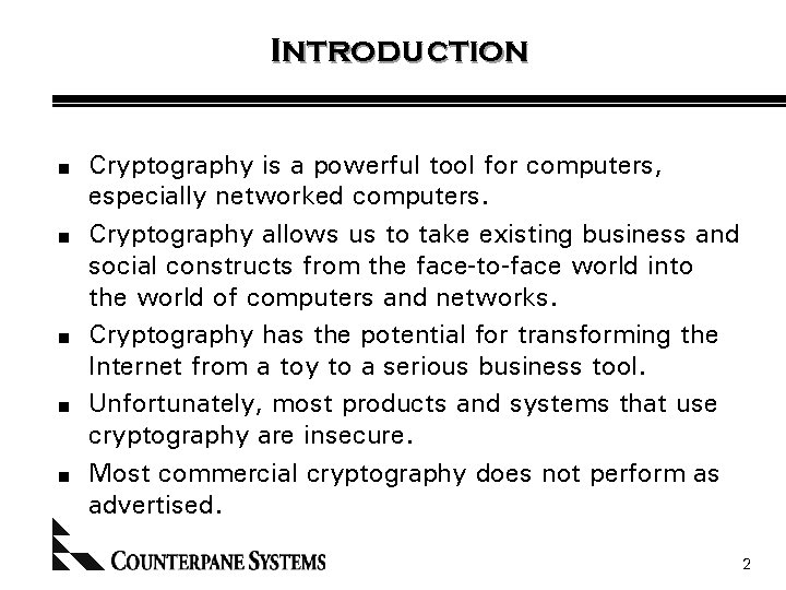 Introduction n n Cryptography is a powerful tool for computers, especially networked computers. Cryptography