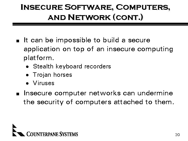 Insecure Software, Computers, and Network (cont. ) n It can be impossible to build