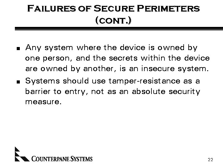 Failures of Secure Perimeters (cont. ) n n Any system where the device is