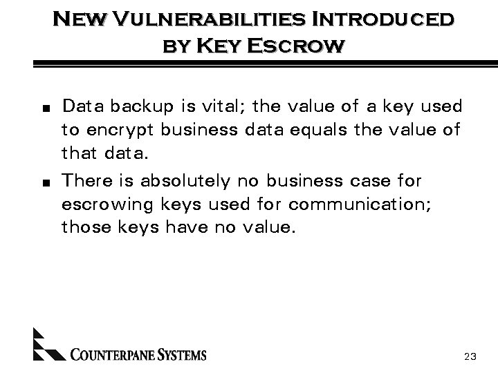 New Vulnerabilities Introduced by Key Escrow n n Data backup is vital; the value