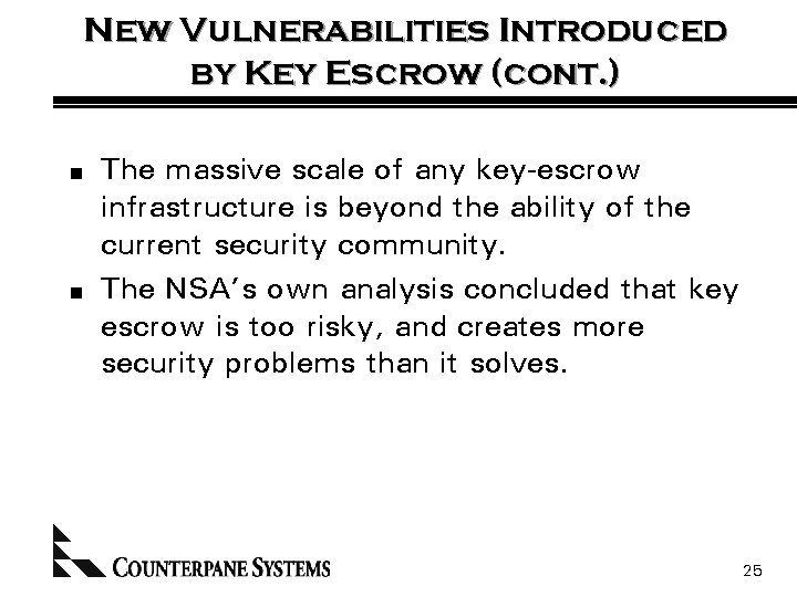 New Vulnerabilities Introduced by Key Escrow (cont. ) n n The massive scale of