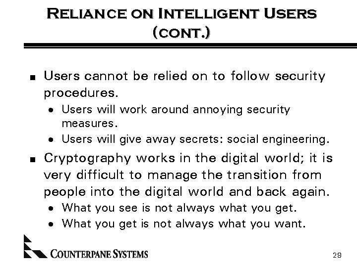 Reliance on Intelligent Users (cont. ) n Users cannot be relied on to follow