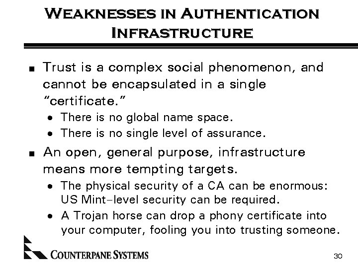 Weaknesses in Authentication Infrastructure n Trust is a complex social phenomenon, and cannot be