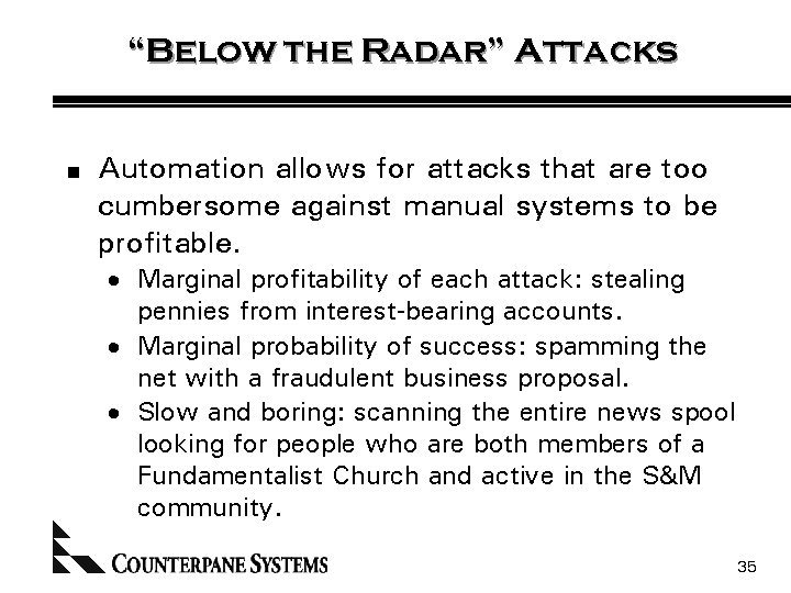 “Below the Radar” Attacks n Automation allows for attacks that are too cumbersome against