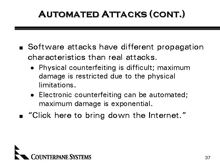 Automated Attacks (cont. ) n Software attacks have different propagation characteristics than real attacks.