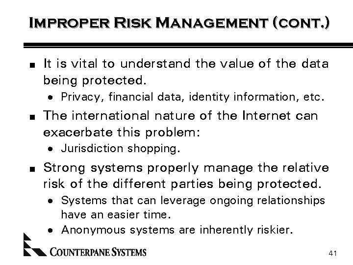 Improper Risk Management (cont. ) n It is vital to understand the value of