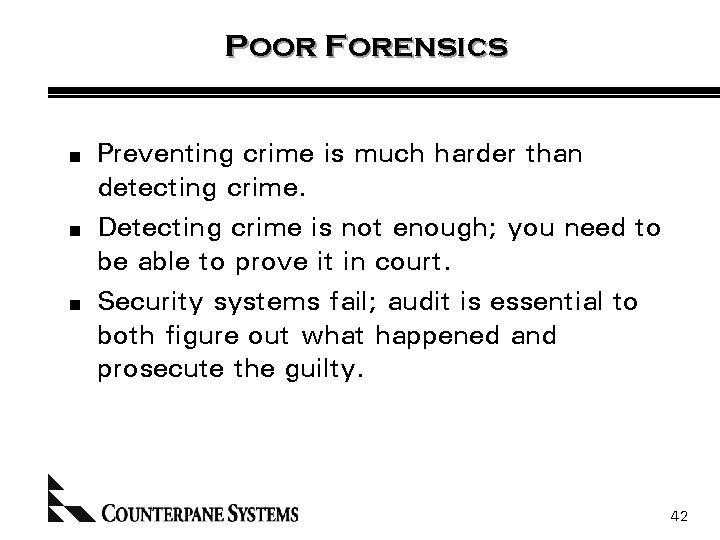 Poor Forensics n n n Preventing crime is much harder than detecting crime. Detecting