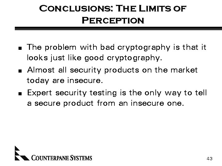 Conclusions: The Limits of Perception n The problem with bad cryptography is that it