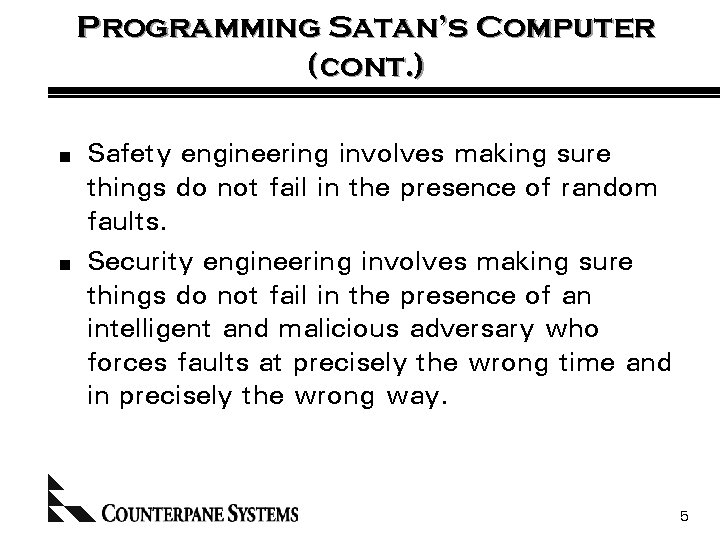 Programming Satan’s Computer (cont. ) n n Safety engineering involves making sure things do