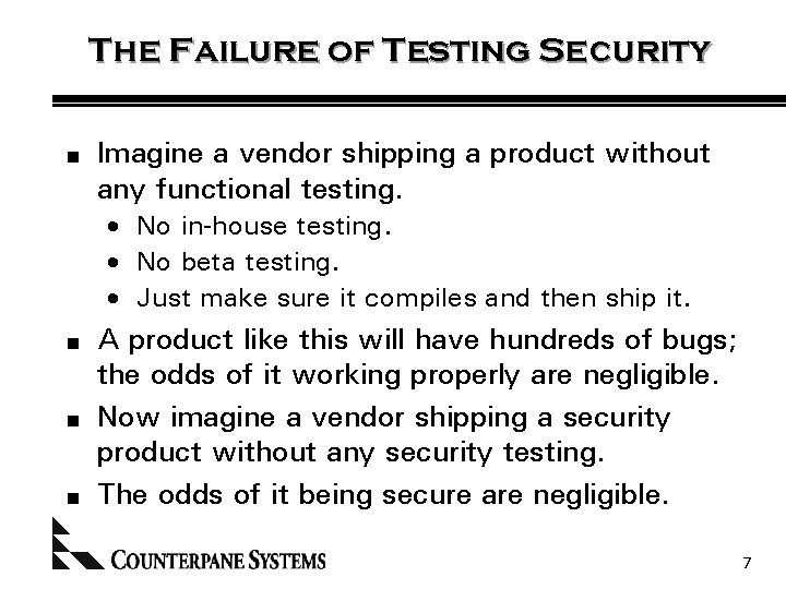 The Failure of Testing Security n Imagine a vendor shipping a product without any
