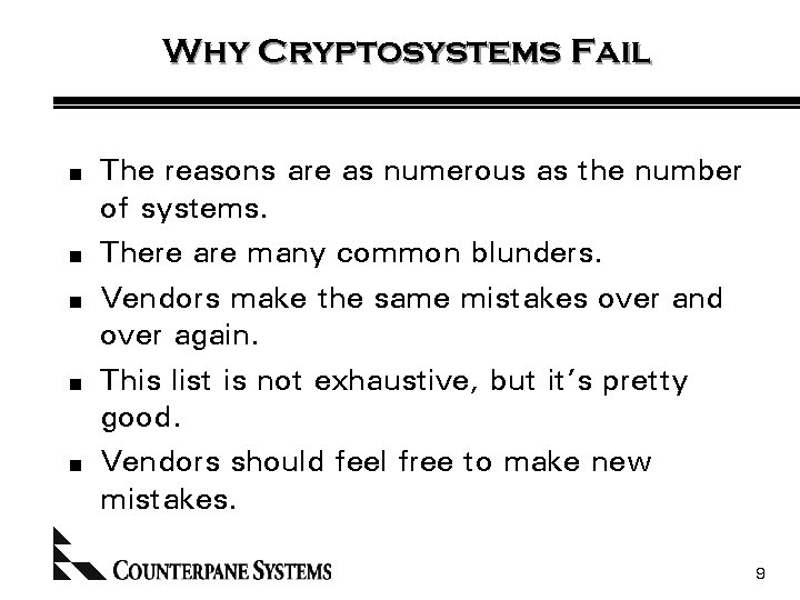 Why Cryptosystems Fail n n n The reasons are as numerous as the number