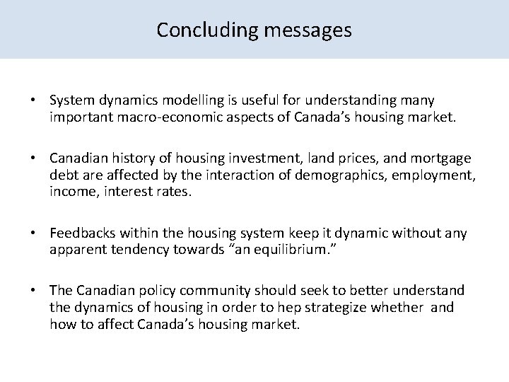 Concluding messages • System dynamics modelling is useful for understanding many important macro-economic aspects