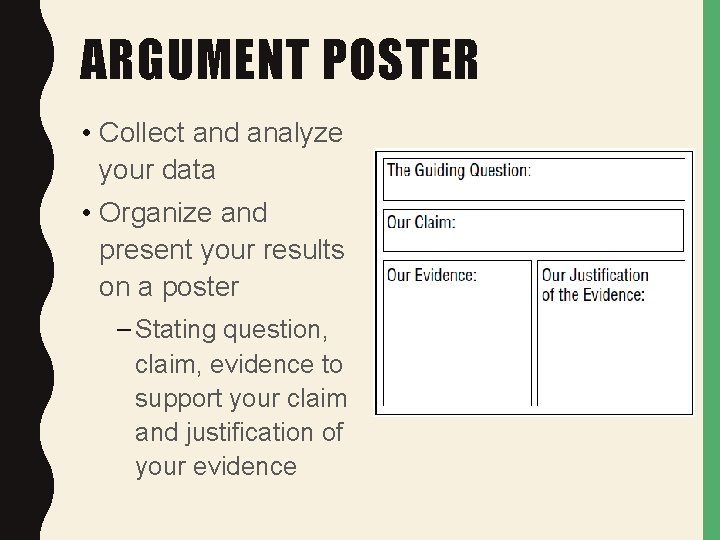 ARGUMENT POSTER • Collect and analyze your data • Organize and present your results