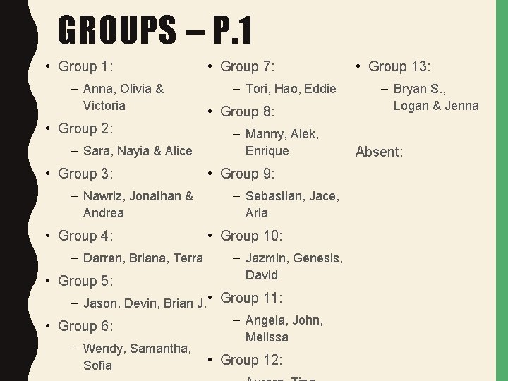 GROUPS – P. 1 • Group 1: – Anna, Olivia & Victoria • Group