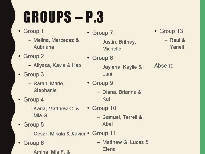 GROUPS – P. 3 • Group 1: – Melina, Mercedez & Aubriana • Group