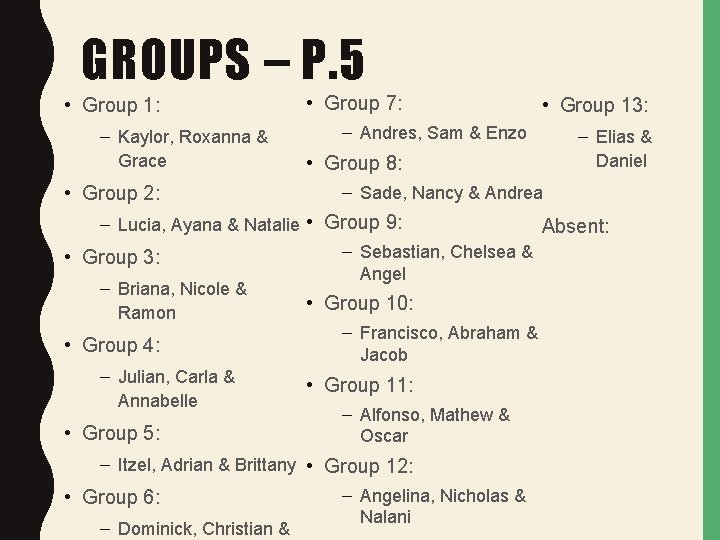 GROUPS – P. 5 • Group 1: – Kaylor, Roxanna & Grace • Group