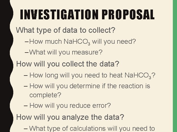 INVESTIGATION PROPOSAL What type of data to collect? – How much Na. HCO 3