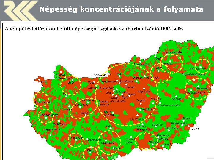 Dr. Faragó László Népesség koncentrációjának a folyamata MKT • 2008 23 