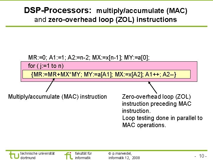 TU Dortmund DSP-Processors: multiply/accumulate (MAC) and zero-overhead loop (ZOL) instructions MR: =0; A 1:
