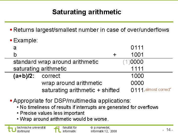 TU Dortmund Saturating arithmetic § Returns largest/smallest number in case of over/underflows § Example: