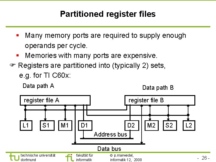 TU Dortmund Partitioned register files § Many memory ports are required to supply enough